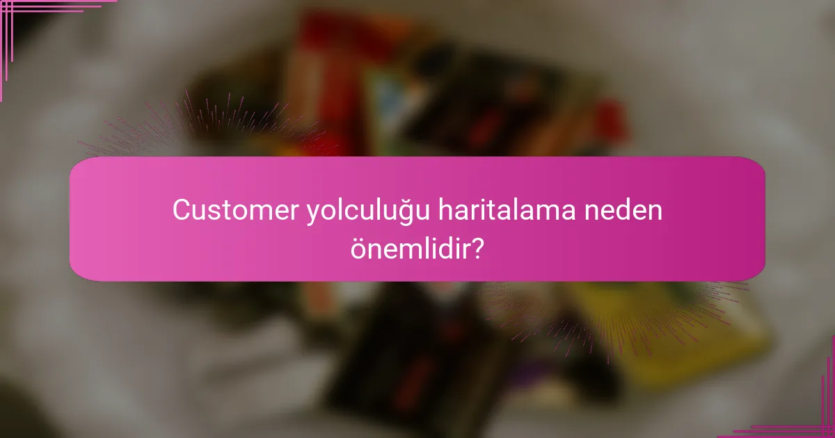 Customer yolculuğu haritalama neden önemlidir?