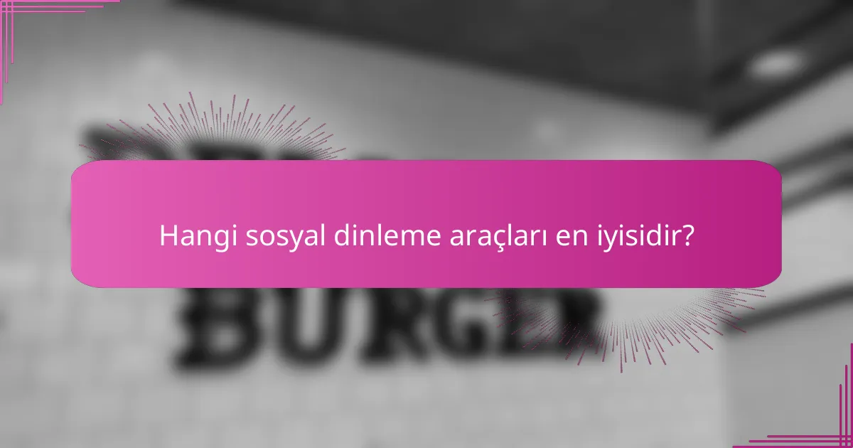 Hangi sosyal dinleme araçları en iyisidir?