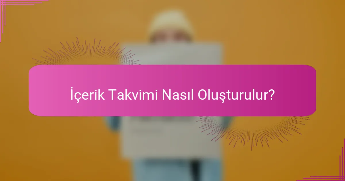 İçerik Takvimi Nasıl Oluşturulur?
