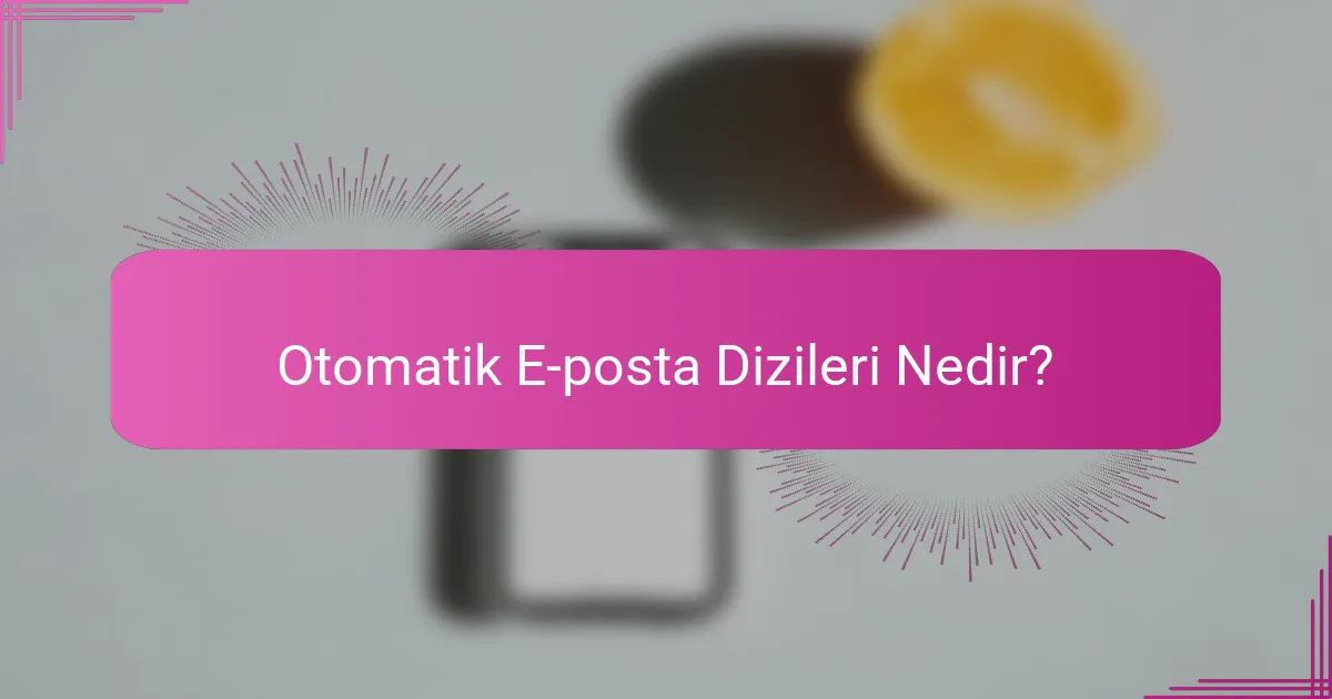 Otomatik E-posta Dizileri Nedir?