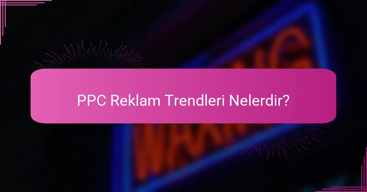 PPC Reklam Trendleri Nelerdir?